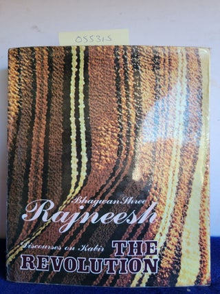 Item #055315 The Revolution Discourse on Kabir. Rajneesh Bhagwan Shree