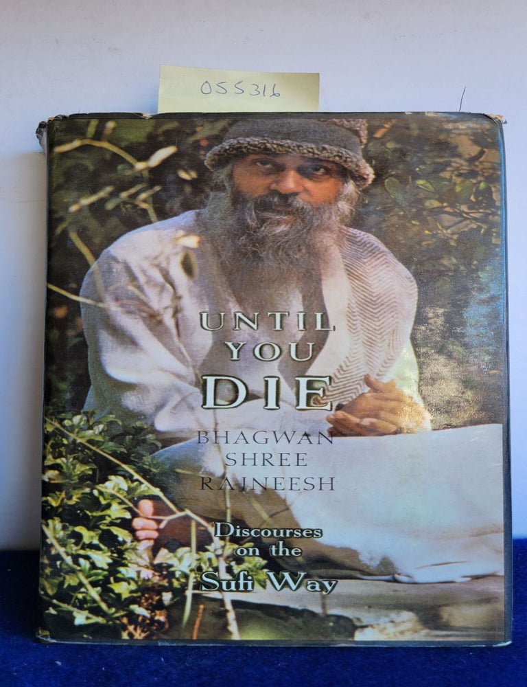 Item #055316 Until You Die Discourses on the Sufi Way. Rajneesh Bhagwan Shree.