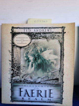 Item #055385 Enchantment of the Faerie Realm: Communicate With Nature Spirits and Elementals. Ted...