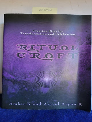 Item #055421 Ritualcraft: Creating Rites for Transformation And Celebration. Amber K, Azrael Arynn K