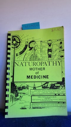 Item #055943 Naturopathy Mother of Medicine. James A. Stiverson