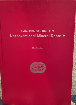 Item #11515 Cameron Volume on Unconventional Mineral Deposits. Wayne C. Shanks