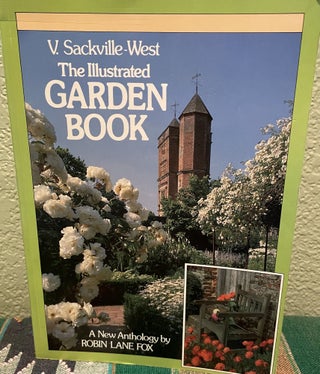 Item #12049 The Illustrated Garden Book A New Anthology. Vita Sackville-West, Robin Lane Fox,...