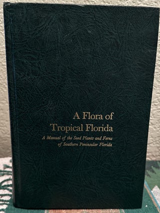 Item #12095 A flora of tropical Florida; A manual of the seed plants and ferns of southern...