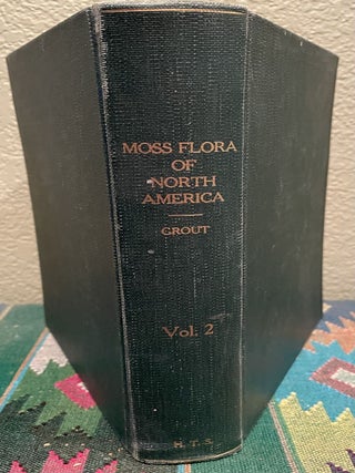 Item #12147 Moss Flora of North America Volume II North of Mexico, Parts 1- 4. A. J. Ed Grout