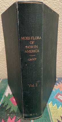 Item #12147 Moss Flora of North America Volume II North of Mexico, Parts 1- 4. A. J. Ed Grout