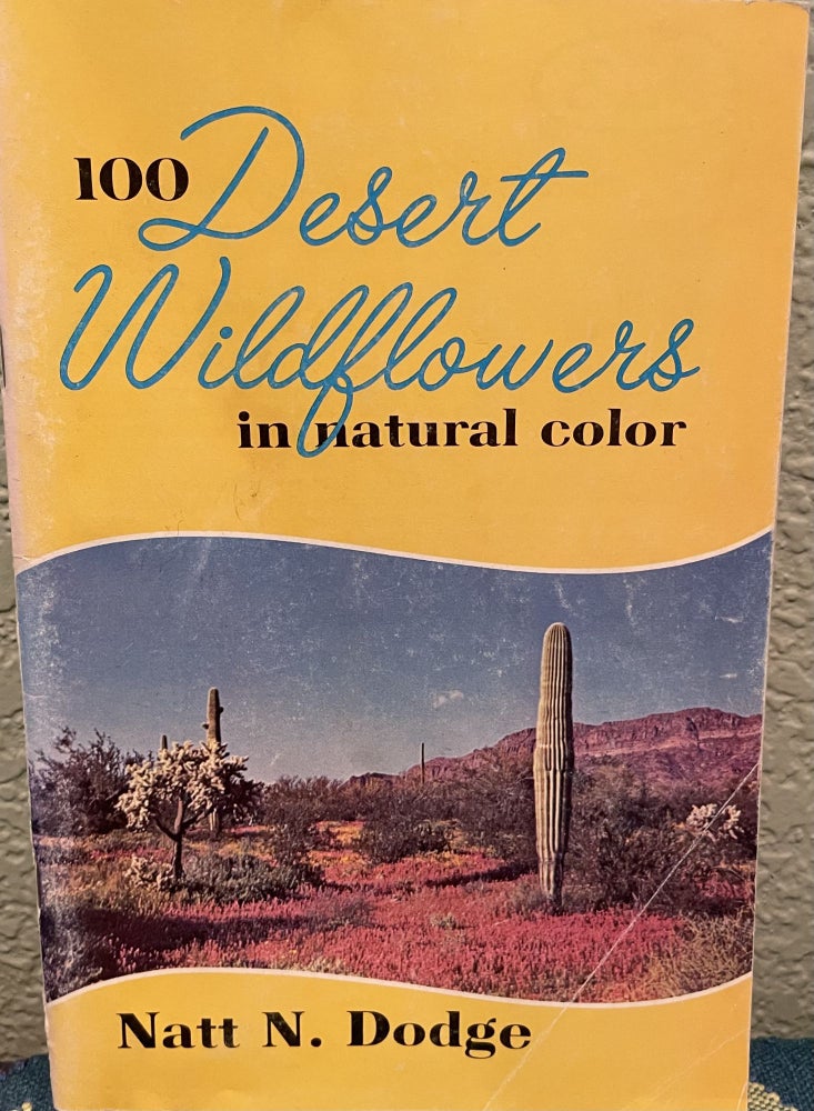 Item #12471 100 desert wildflowers in natural color. Natt Noyes Dodge.