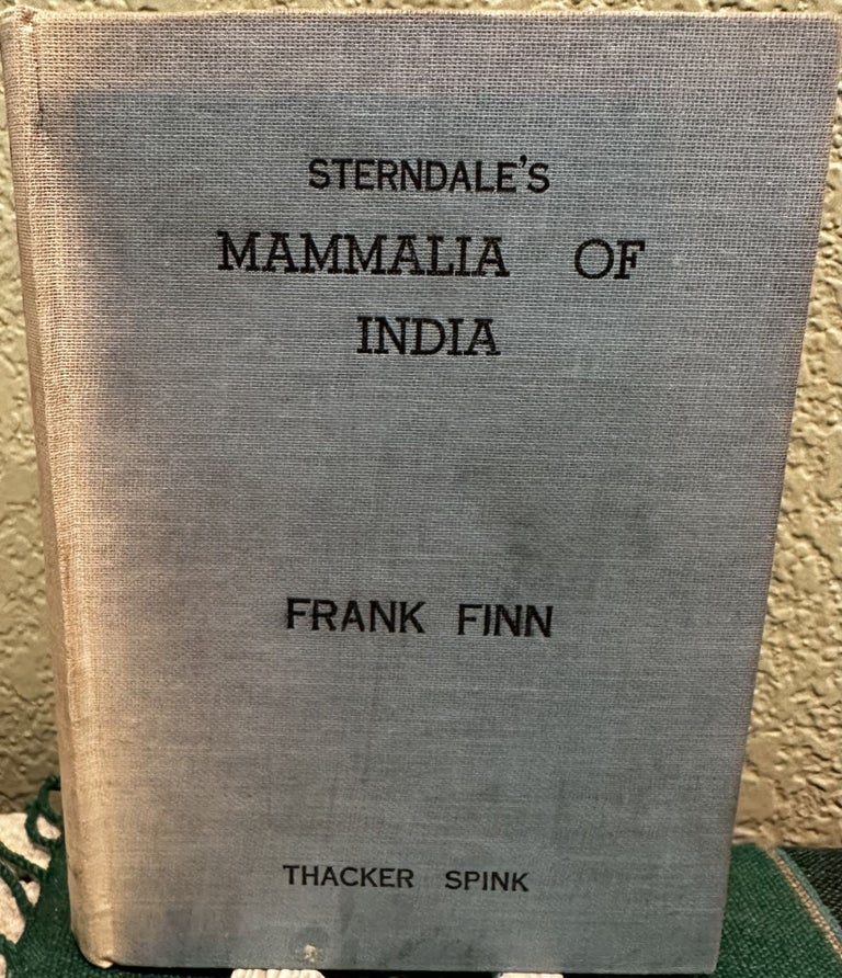 Item #12561 Sterndale's Mammalia of India A New and Abridged Edition, Thoroughly Revised and with an Appendix on the Reptilia. Frank Finn.