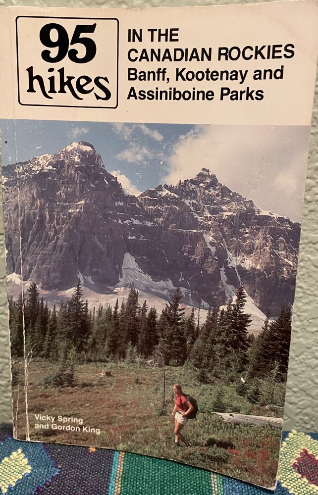 Item #13287 95 hikes in the Canadian Rockies Banff, Kootenay, and Assiniboine Parks. Vicky Spring.