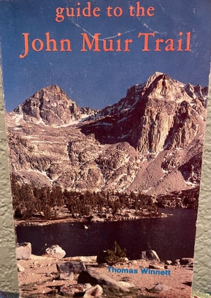 Item #13289 Guide to the John Muir Trail. Thomas Winnett