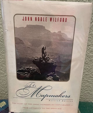 Item #13324 The Mapmakers, Revised Edition. John Noble Wilford