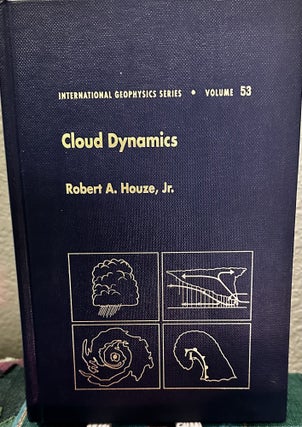 Item #13490 Cloud Dynamics, Volume 53. Robert A. Houze Jr
