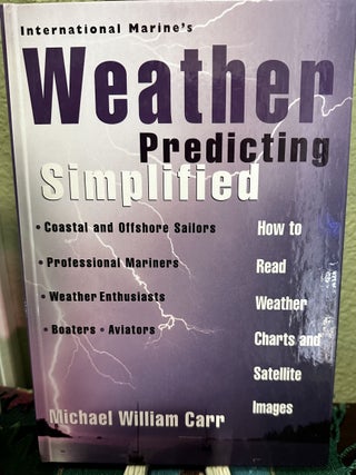 Item #13493 International Marine's Weather Predicting Simplified How to Read Weather Charts and...