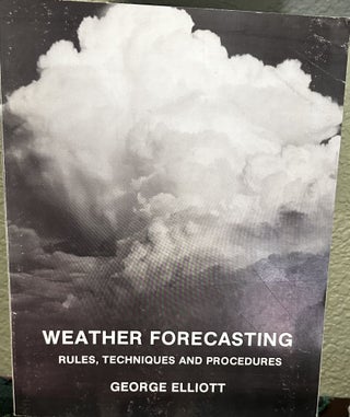 Item #13770 Weather Forecasting Rules, Techniques and Procedures. George Elliot
