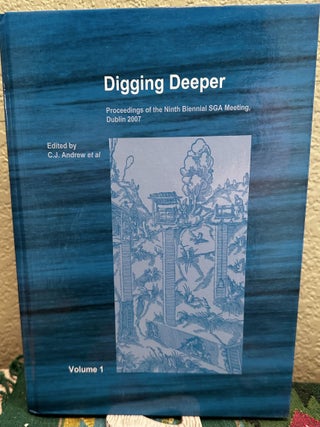Item #14385 DIGGING DEEPER PROCEEDINGS OF THE NINTH BIENNIAL SGA MEETINGS, DUBLIN 2007: VOLUME...