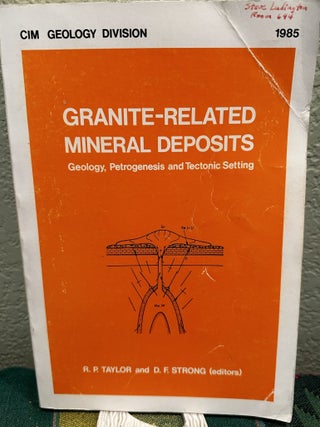 Item #14393 GRANITE-RELATED MINERAL DEPOSITS GEOLOGY, PETROGENESIS AND TECTONIC SETTING:...