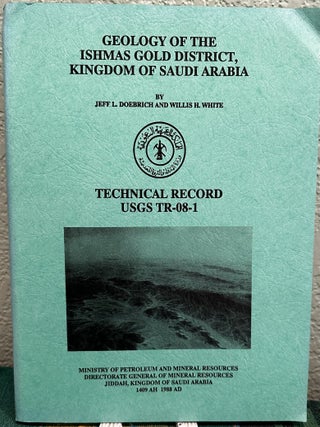 Item #14422 Geology of the Ishmas Gold District, Kingdom of Saudi Arabia, J. L. Doebrich, W. H....