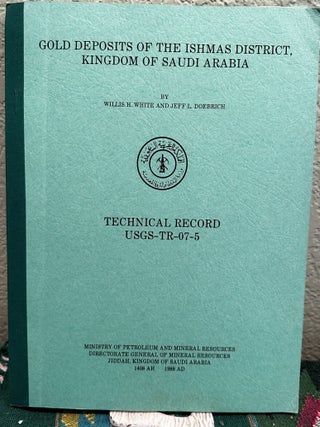 Item #14425 Gold deposits of the Ishmas District, Kingdom of Saudi Arabia. W. H. White