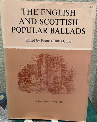 Item #14991 The English and Scottish Popular Ballads. Francis James Child