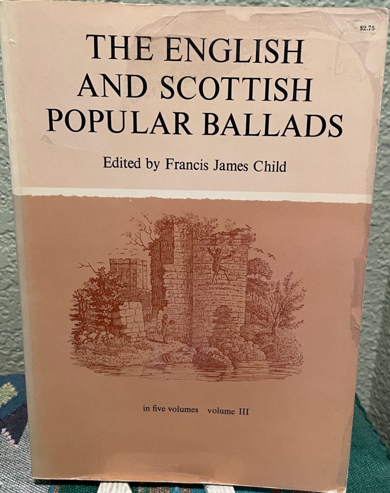 Item #14991 The English and Scottish Popular Ballads. Francis James Child.