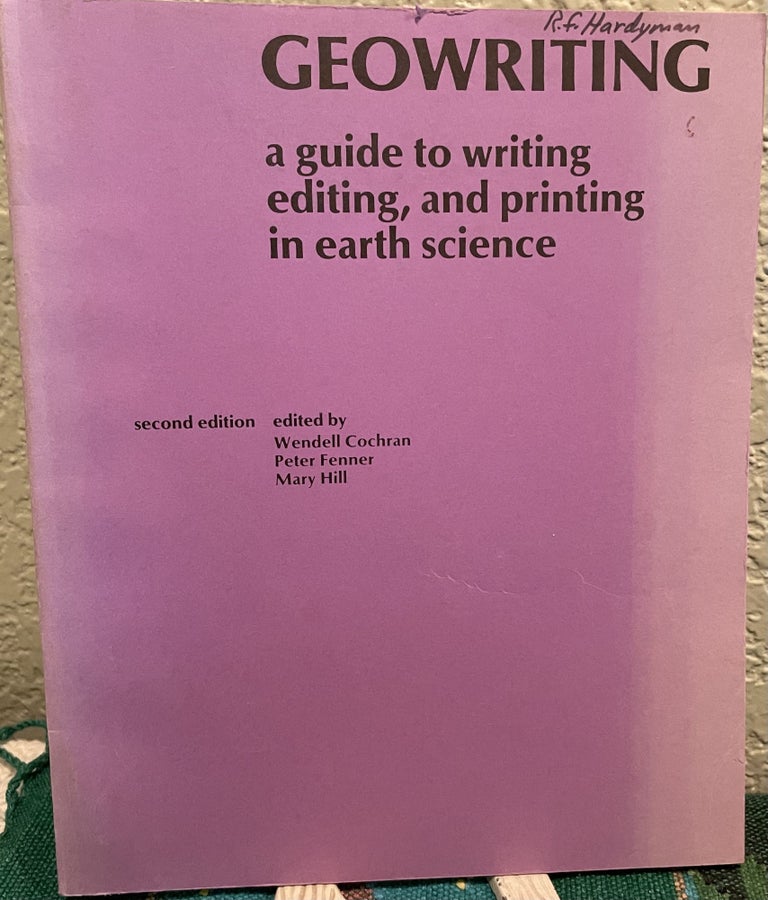 Item #15651 Geowriting a guide to writing, editing, and printing in earth science. Wendell Cochran, Peter Fenner, Mary Hill.
