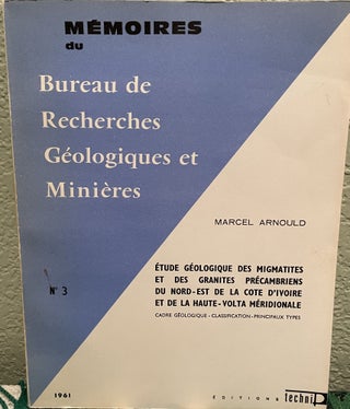 Item #15675 Etude Geologique Des Migmatites Et Des Granites Precambriens Du Nord-Est De La Cote...