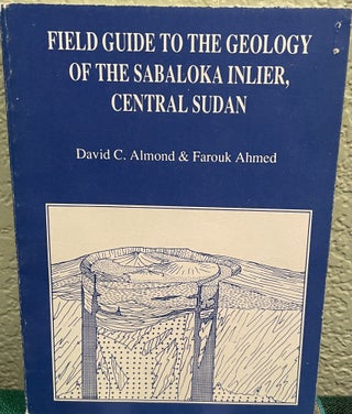Item #15969 Field Guide to the Geology of the Sabaloka Inlier, Central Sudan. D. C. Almong,...