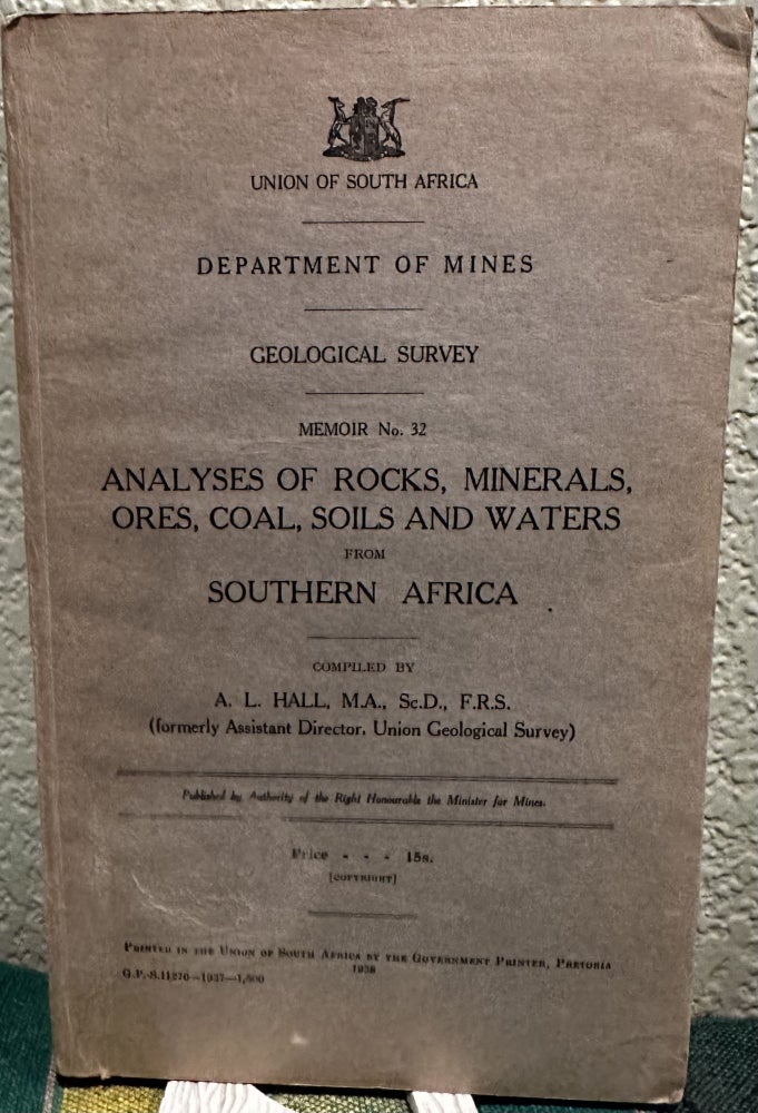 Item #16043 Union of South Africa Department of Mines Geological Survey Memoir No. 32. Analyses of Rocks, Minerals, Ores, Coal, Soils and Waters from Southern Africa. A L. Hall.