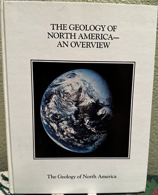 Item #16053 The Geology of North America An Overview/Book and Maps. Albert W. Bally, Allison R....