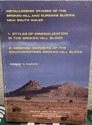 Item #16059 Metallogenic studies of the Broken Hill and Euriowie Blocks, New South Wales. Robert...