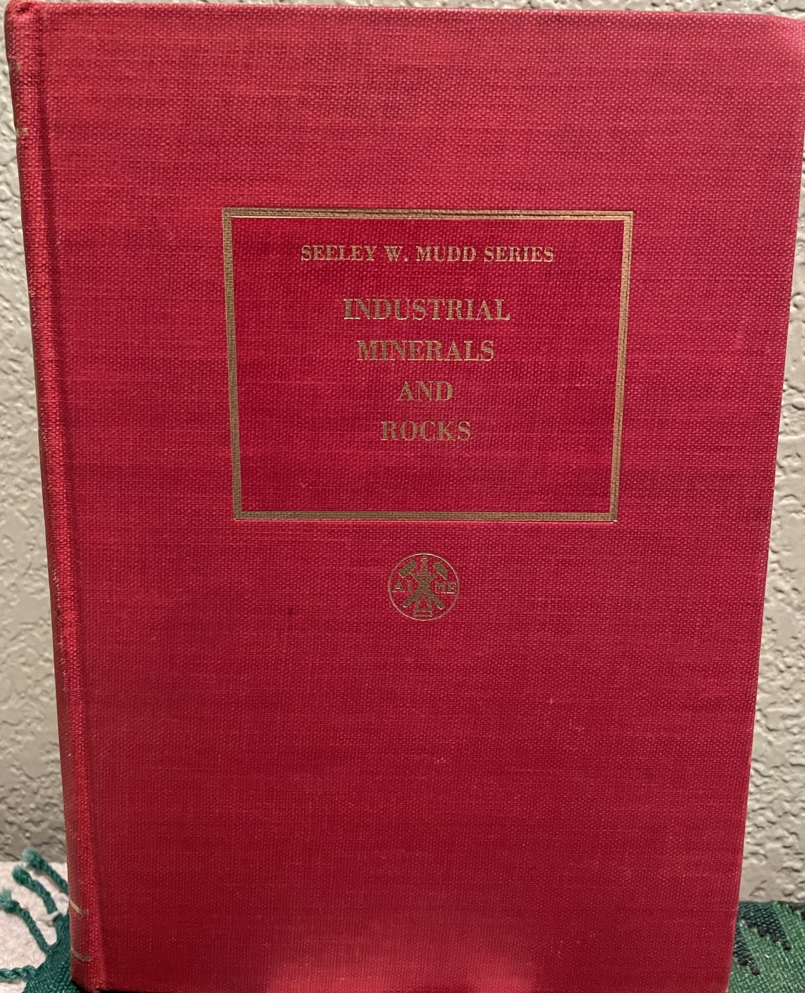 INDUSTRIAL MINERALS AND ROCKS .Sponsored by the Seeley W. Mudd Memorial Fund. Joseph L. Gillson, -in-chief.