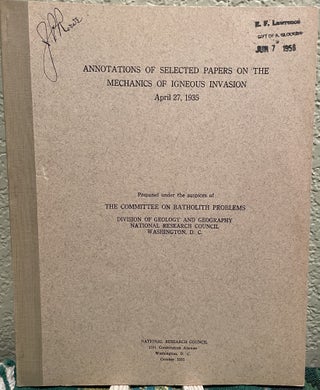 Item #16181 Annotations of Selected Papers on the Mechanics of Igneous Invasion. S. W. Sundeen