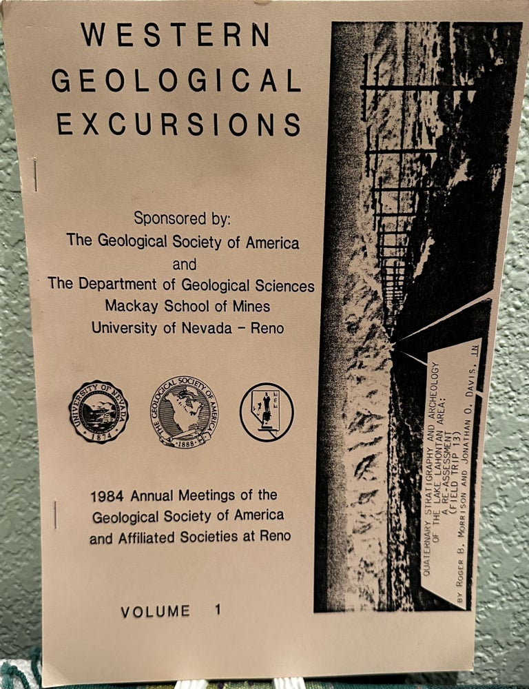 Item #16199 Western Geological Excursions. Volume 1, 1984, 1984 Annual Meetings of the Geological Society of America and Affiliated Societies at Reno, Volume 1 Quaternary Stratigraphy of Archeology of the Lake Lahontan Area: a Re-Assessment, Field Trip 13. J. Lintz.