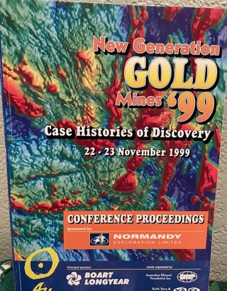 Item #17625 New Generation Gold Mines '99 Case Histories of Discovery 22-23 November, 1999....