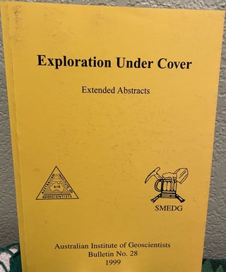 Item #17628 Exploration under Cover Extended Abstracts, Sydney, 24 September, 1999. Aig
