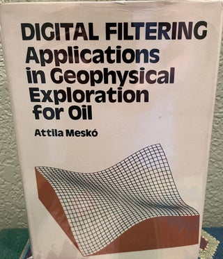 Item #17936 Digital filtering Applications in geophysical exploration for oil. Attila Mesko