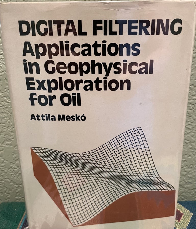 Item #17936 Digital filtering Applications in geophysical exploration for oil. Attila Mesko.