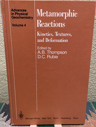 Item #18478 Metamorphic Reactions Kinetics, Textures, and Deformation. A. B. Thompson, D C....