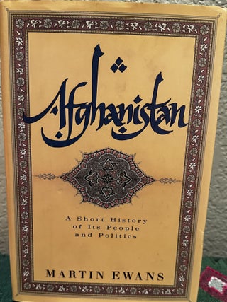 Item #18562 Afghanistan A Short History of Its People and Politics. Martin Ewans