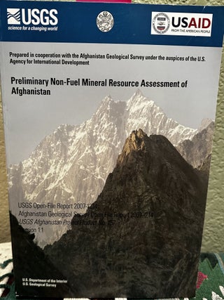 Item #18569 Preliminary Non-Fuel Mineral Resource Assessment of Afghanistan, Version 1.0. S. G....