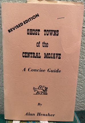 Item #18601 Ghost towns of the central Mojave A concise guide. Alan Henscher