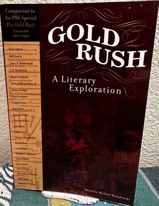 Item #18617 Gold Rush A Literary Exploration. California Council for the Humanities, Michael...