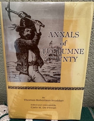 Item #18662 The Annals of Tuolumne County. Thomas Robertson Stoddart, Carlo M. De Ferrari