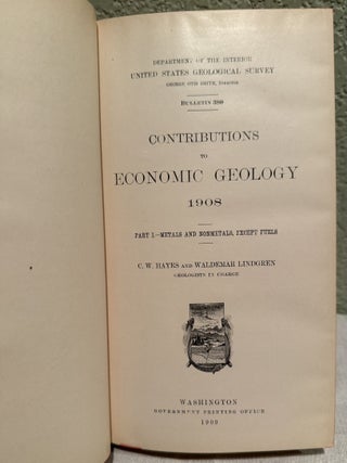 Contributions to Economic Geology 1908 Part I METALS and NONMETALS, EXCEPT FUELS