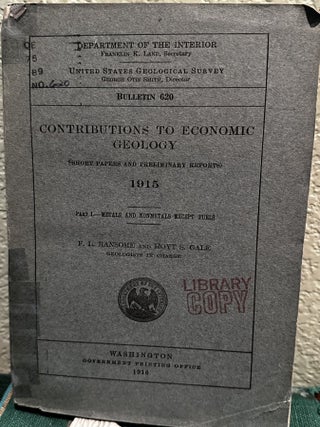 Item #18836 Contributions to Economic Geology (Report Papers and Preliminary Reports) 1915 Part 1...