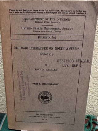 Item #18949 GEOLOGIC LITERATURE ON NORTH AMERICA 1785 - 1918; Part 1. Bibliography. John M. Nickles