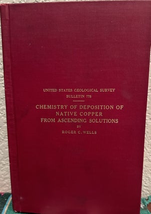 Item #18990 Chemistry of Deposition of Native Copper from Ascending Solutions. R. C. Wells