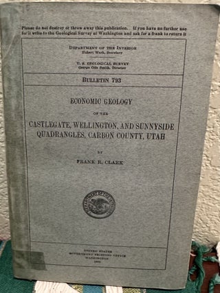 Item #19007 Economic Geology of the Castlegate, Wellington, and Sunnyside Quadrangles, Carbon...