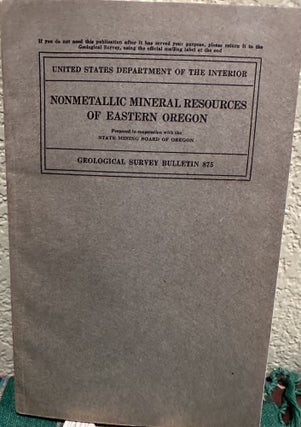 Item #19050 NONMETALLIC MINERAL RESOURCES OF EASTERN OREGON Geological Survey Bulletin875....