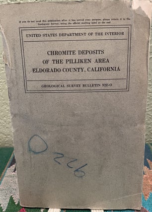 Item #19085 Chromite Deposits of the Pilliken Area, Eldorado County, California. F. G. Wells, L....